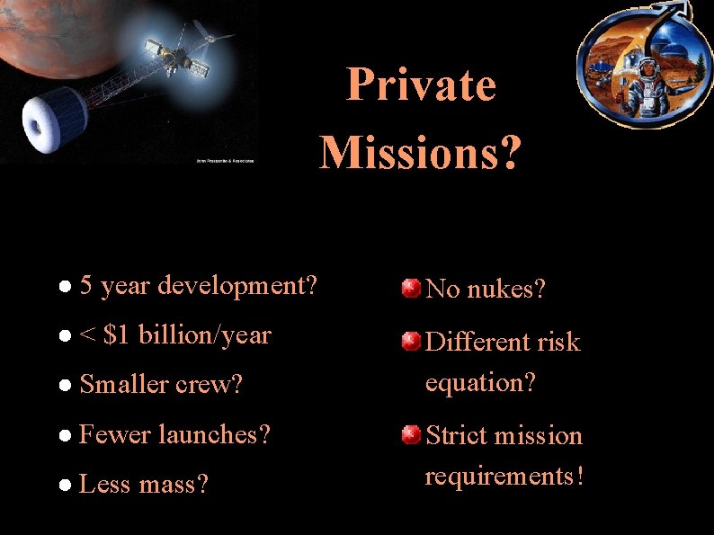 Private Missions? ● 5 year development? No nukes? ● < $1 billion/year Different risk
