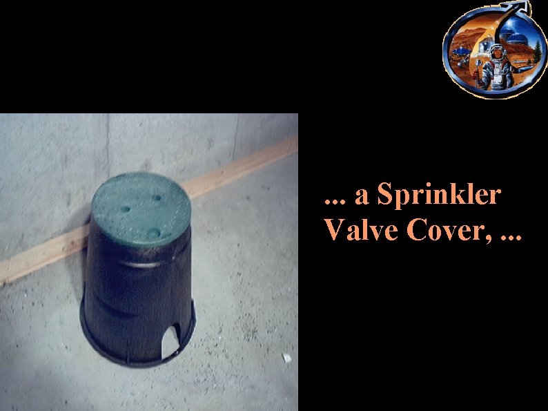 . . . a Sprinkler Valve Cover, . . . 