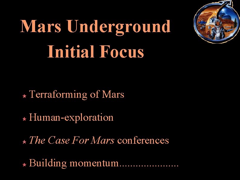 Mars Underground Initial Focus Terraforming of Mars Human exploration The Case For Mars conferences