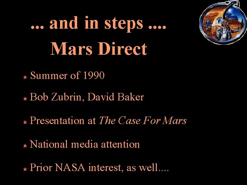 . . . and in steps. . Mars Direct Summer of 1990 Bob Zubrin,