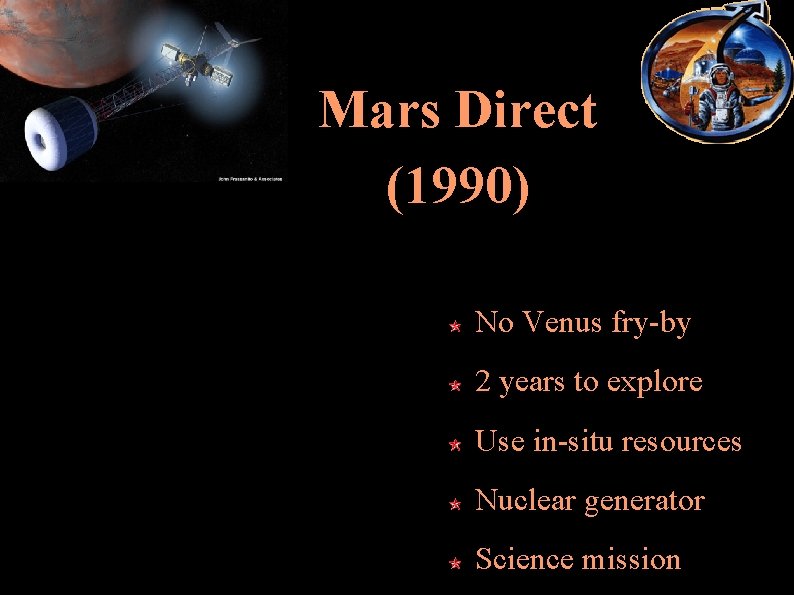 Mars Direct (1990) No Venus fry by 2 years to explore Use in situ