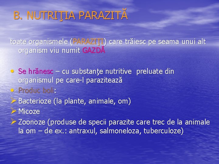 B. NUTRIŢIA PARAZITĂ toate organismele (PARAZIŢI) care trăiesc pe seama unui alt organism viu
