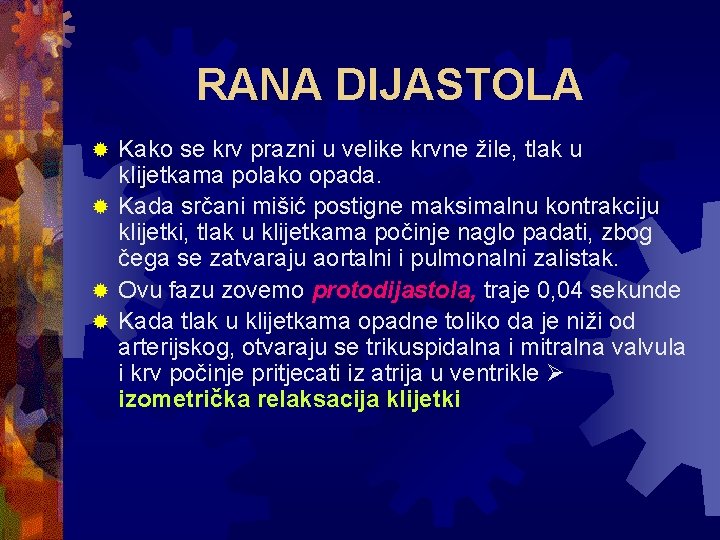 RANA DIJASTOLA Kako se krv prazni u velike krvne žile, tlak u klijetkama polako