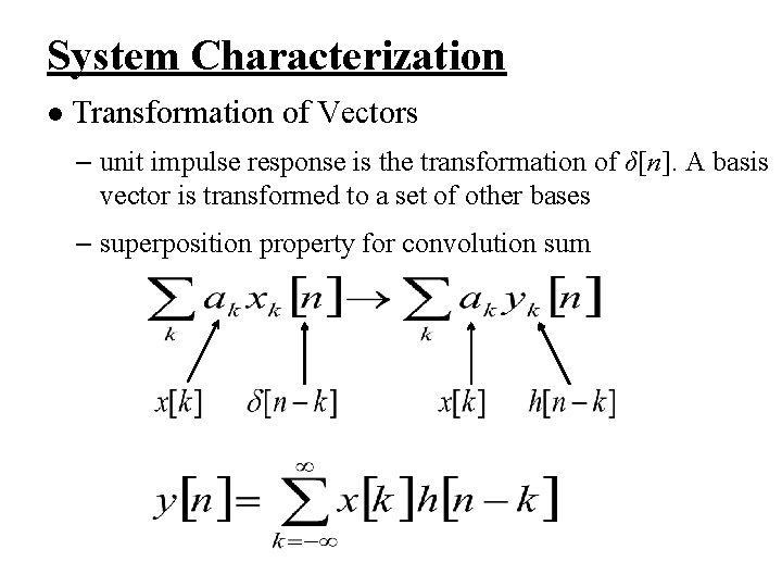System Characterization l Transformation of Vectors – unit impulse response is the transformation of