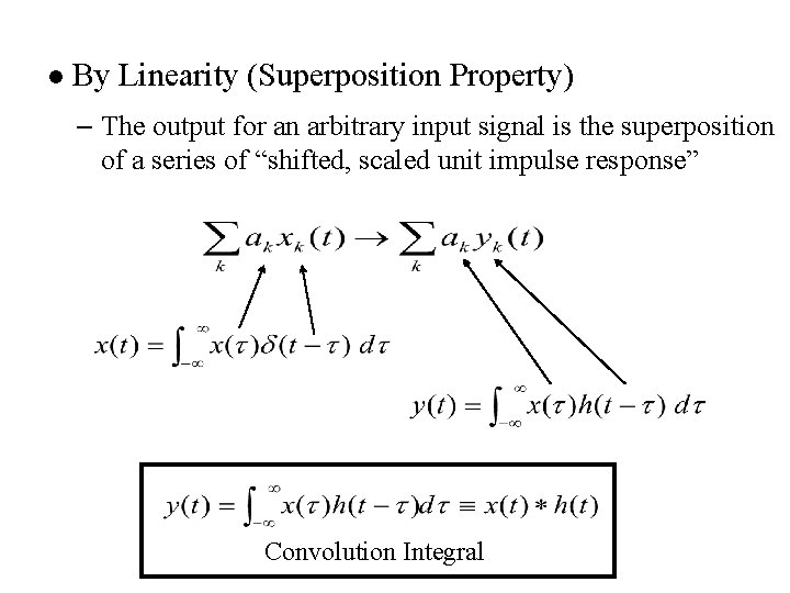 l By Linearity (Superposition Property) – The output for an arbitrary input signal is