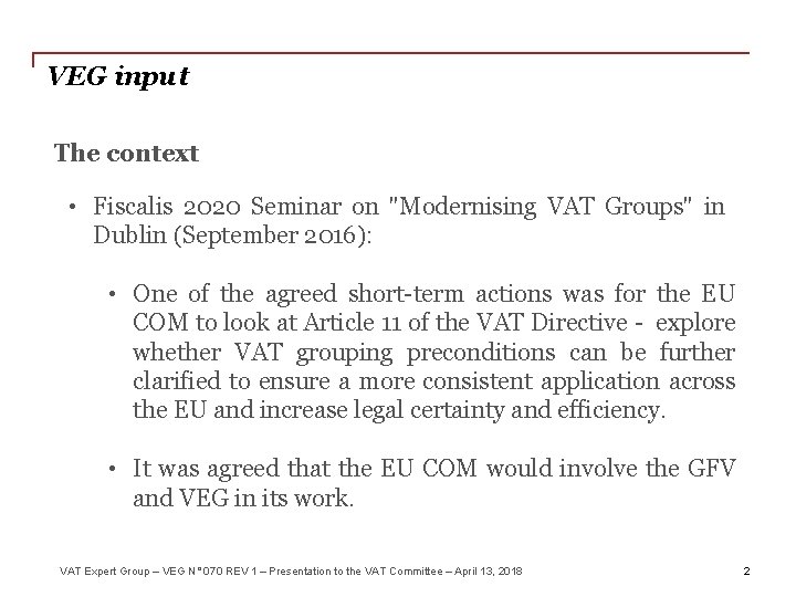 VEG input The context • Fiscalis 2020 Seminar on "Modernising VAT Groups" in Dublin
