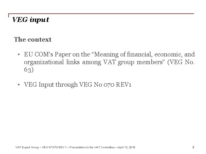 VEG input The context • EU COM’s Paper on the “Meaning of financial, economic,