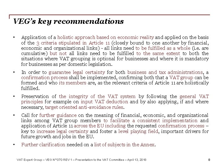 VEG’s key recommendations • Application of a holistic approach based on economic reality and