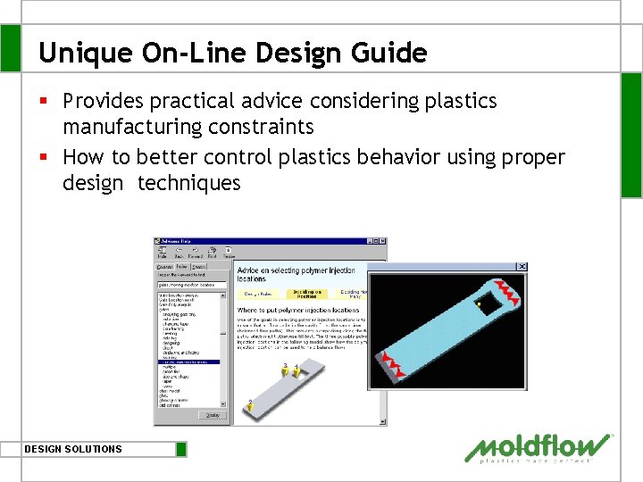 Unique On-Line Design Guide § Provides practical advice considering plastics manufacturing constraints § How