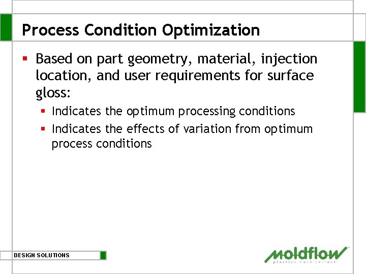 Process Condition Optimization § Based on part geometry, material, injection location, and user requirements