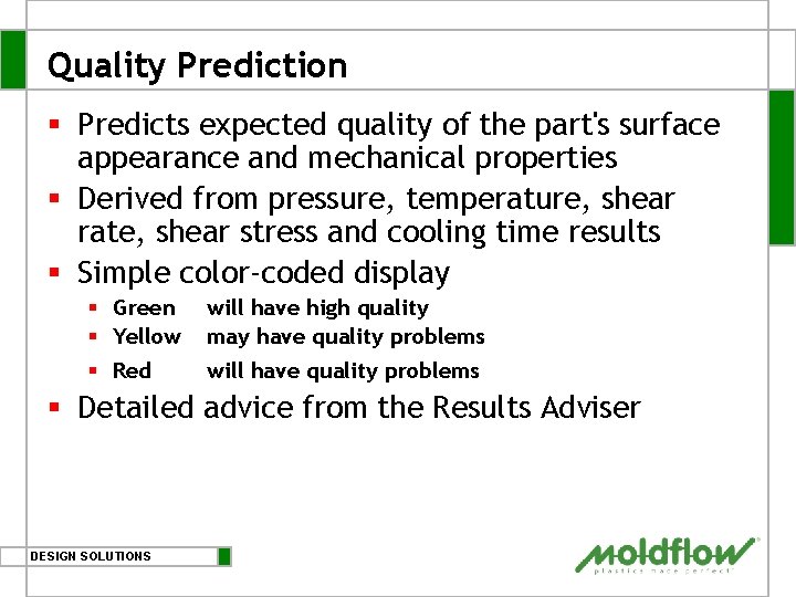 Quality Prediction § Predicts expected quality of the part's surface appearance and mechanical properties