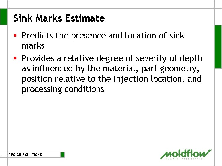 Sink Marks Estimate § Predicts the presence and location of sink marks § Provides