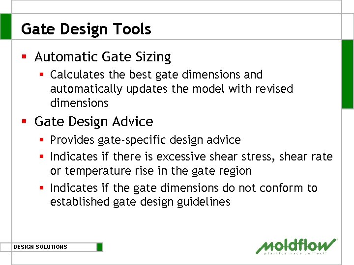 Gate Design Tools § Automatic Gate Sizing § Calculates the best gate dimensions and