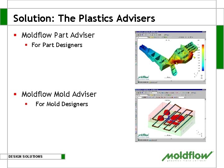 Solution: The Plastics Advisers § Moldflow Part Adviser § For Part Designers § Moldflow