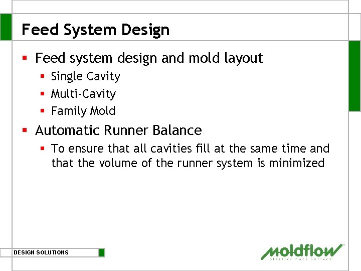 Feed System Design § Feed system design and mold layout § Single Cavity §