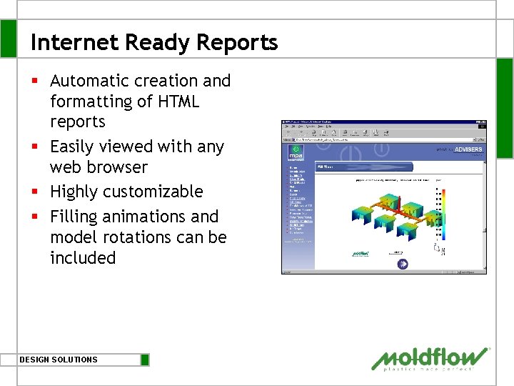 Internet Ready Reports § Automatic creation and formatting of HTML reports § Easily viewed