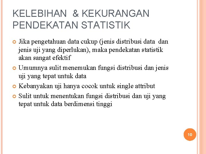 KELEBIHAN & KEKURANGAN PENDEKATAN STATISTIK Jika pengetahuan data cukup (jenis distribusi data dan jenis KELEBIHAN & KEKURANGAN PENDEKATAN STATISTIK Jika pengetahuan data cukup (jenis distribusi data dan jenis