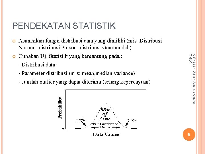 PENDEKATAN STATISTIK - Parameter distribusi (mis: mean, median, variance) - Jumlah outlier yang dapat PENDEKATAN STATISTIK - Parameter distribusi (mis: mean, median, variance) - Jumlah outlier yang dapat