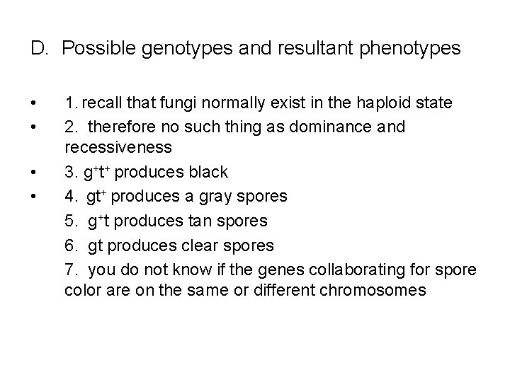 D. Possible genotypes and resultant phenotypes • • 1. recall that fungi normally exist