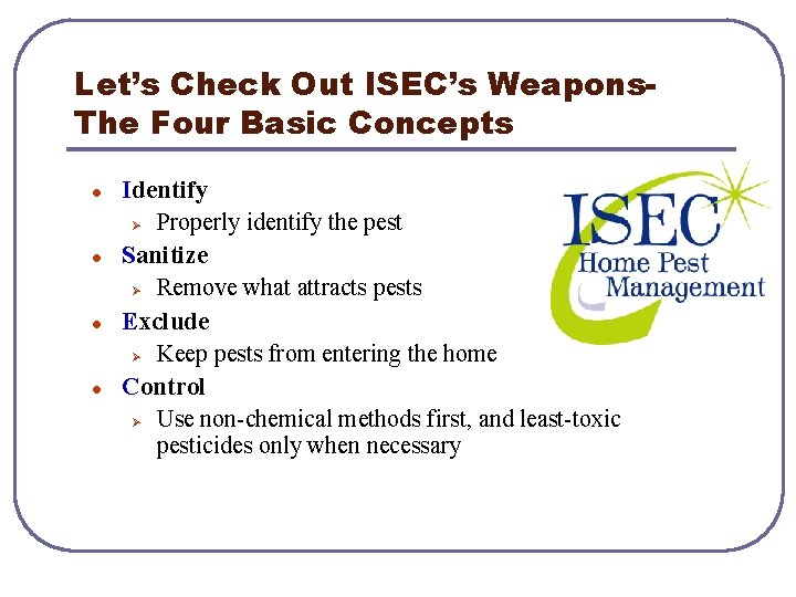 Let’s Check Out ISEC’s Weapons. The Four Basic Concepts l l Identify Ø Properly