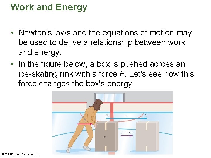 Work and Energy • Newton's laws and the equations of motion may be used