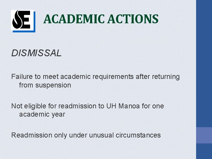 ACADEMIC ACTIONS DISMISSAL Failure to meet academic requirements after returning from suspension Not eligible