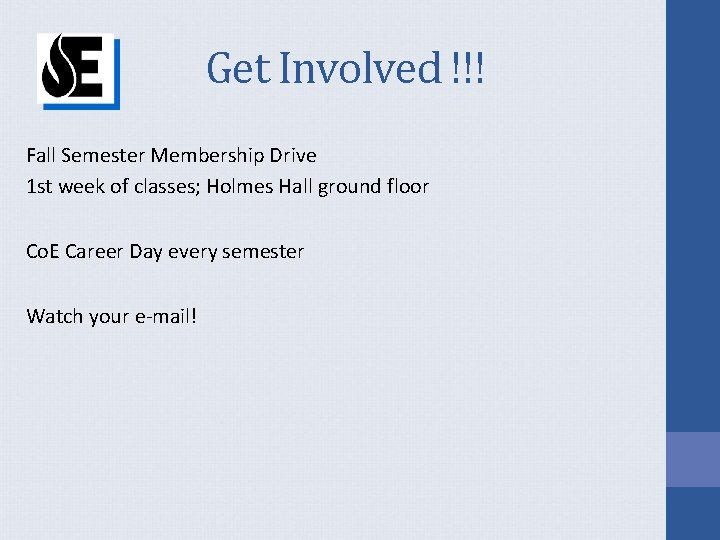 Get Involved !!! Fall Semester Membership Drive 1 st week of classes; Holmes Hall