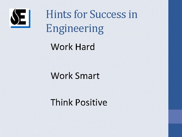 Hints for Success in Engineering Work Hard Work Smart Think Positive 