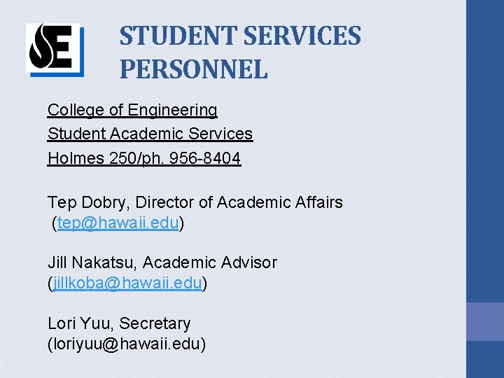 STUDENT SERVICES PERSONNEL College of Engineering Student Academic Services Holmes 250/ph. 956 -8404 Tep