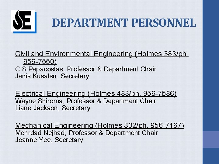 DEPARTMENT PERSONNEL Civil and Environmental Engineering (Holmes 383/ph. 956 -7550) C S Papacostas, Professor