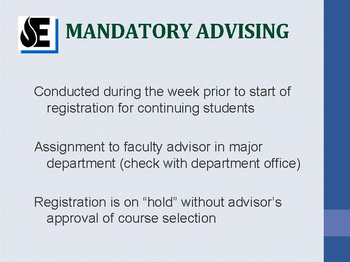 MANDATORY ADVISING Conducted during the week prior to start of registration for continuing students