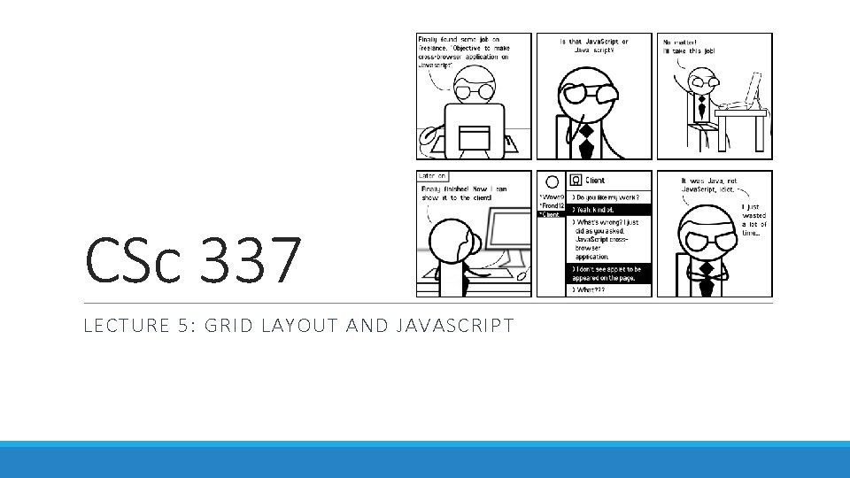 CSc 337 LECTURE 5: GRID LAYOUT AND JAVASCRIPT 