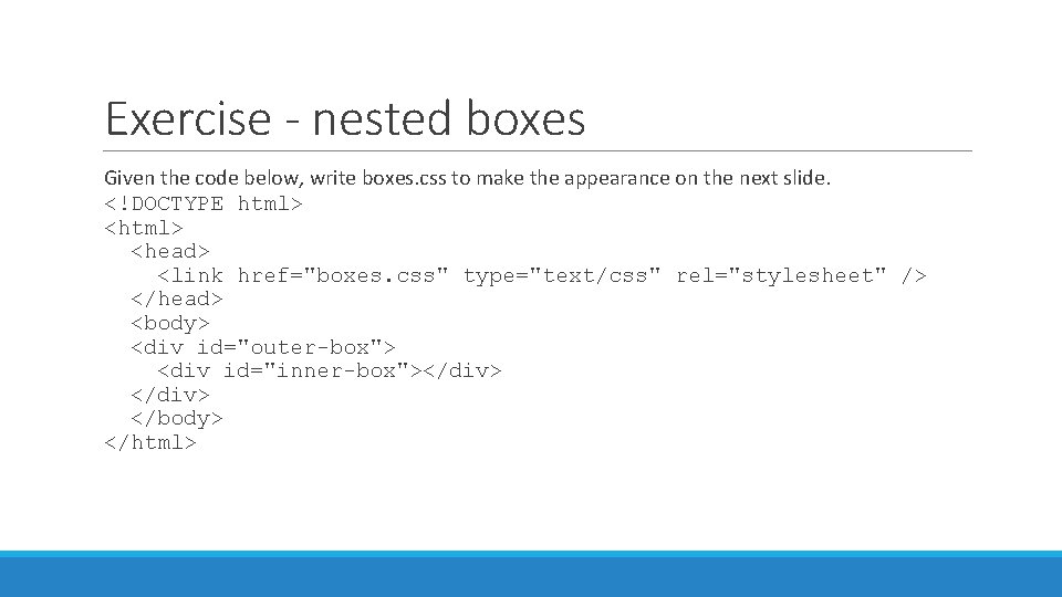 Exercise - nested boxes Given the code below, write boxes. css to make the