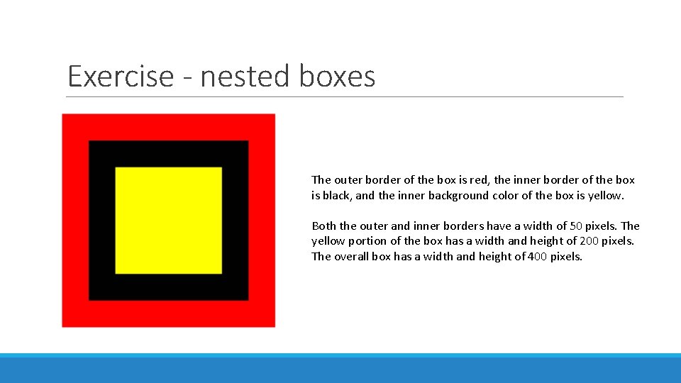 Exercise - nested boxes The outer border of the box is red, the inner