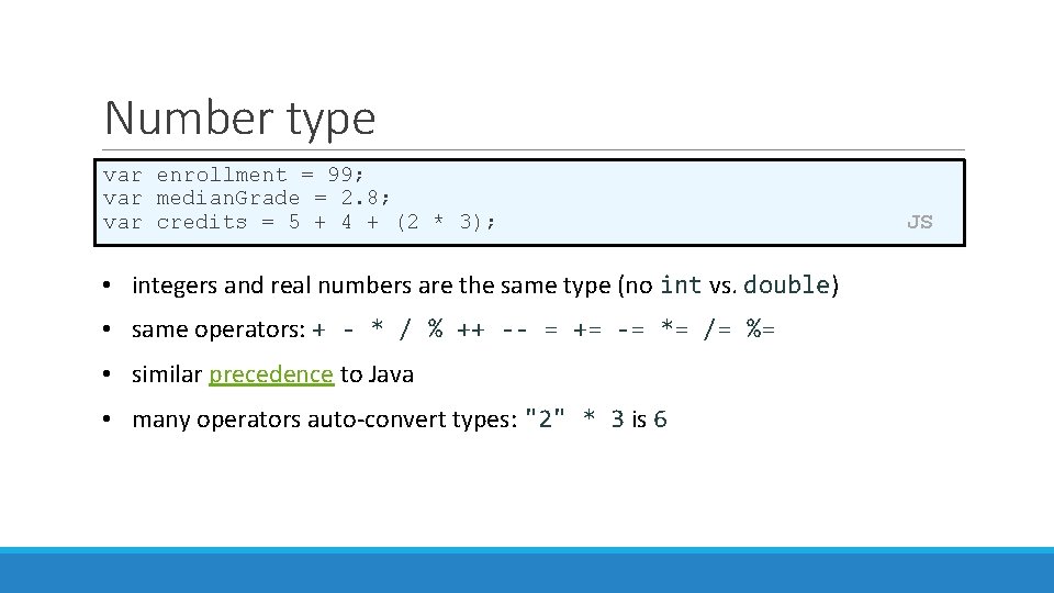 Number type var enrollment = 99; var median. Grade = 2. 8; var credits