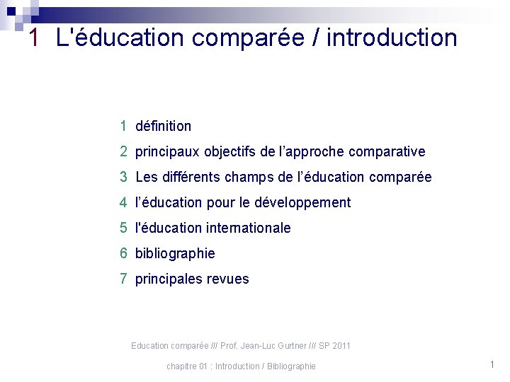 1 L'éducation comparée / introduction 1 définition 2 principaux objectifs de l’approche comparative 3