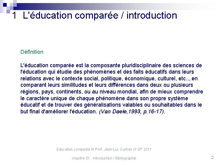1 L'éducation comparée / introduction Définition L'éducation comparée est la composante pluridisciplinaire des sciences