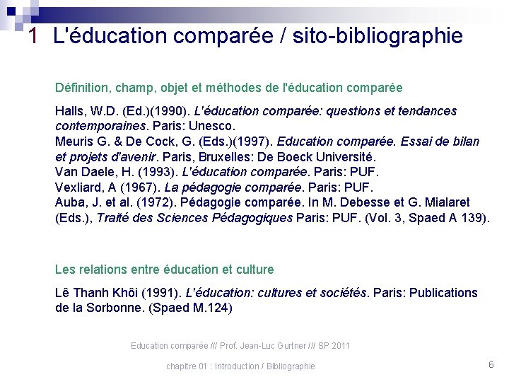 1 L'éducation comparée / sito-bibliographie Définition, champ, objet et méthodes de l'éducation comparée Halls,