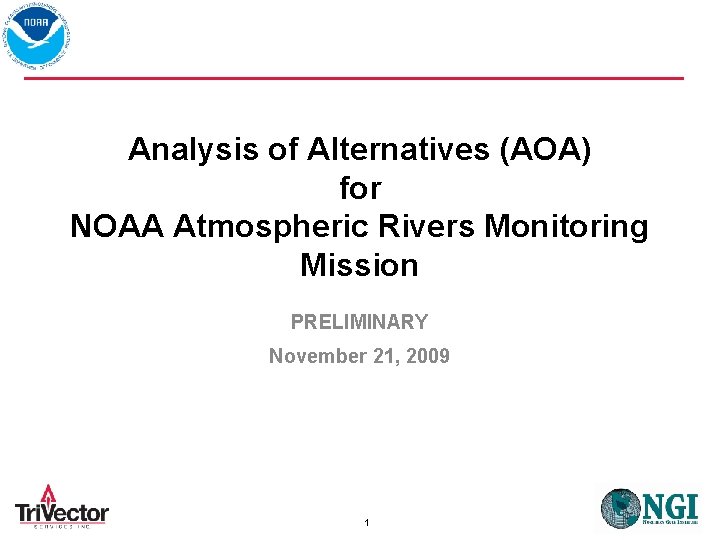 Analysis of Alternatives (AOA) for NOAA Atmospheric Rivers Monitoring Mission PRELIMINARY November 21, 2009
