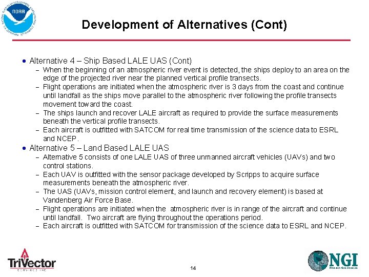 Development of Alternatives (Cont) Alternative 4 – Ship Based LALE UAS (Cont) When the