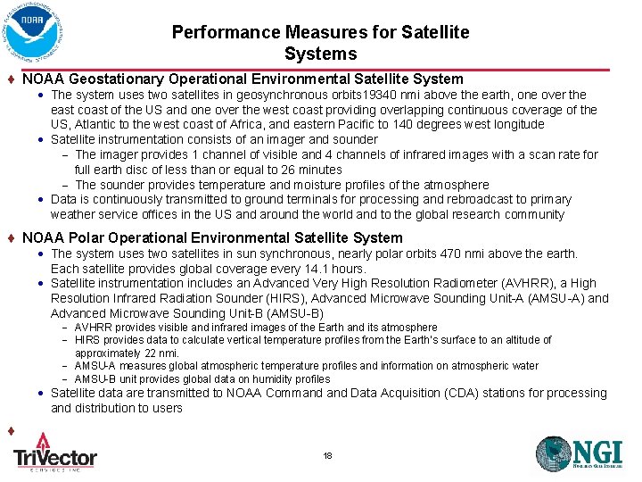 Performance Measures for Satellite Systems NOAA Geostationary Operational Environmental Satellite System The system uses