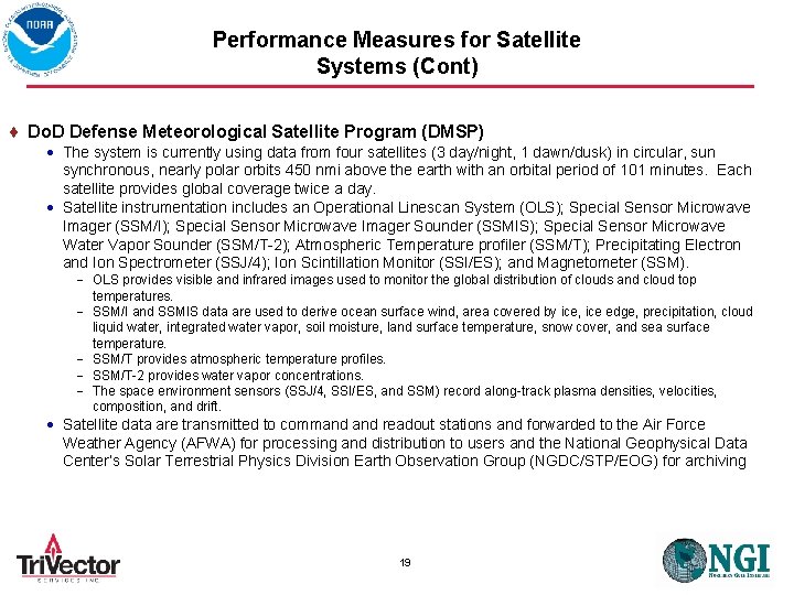 Performance Measures for Satellite Systems (Cont) Do. D Defense Meteorological Satellite Program (DMSP) The