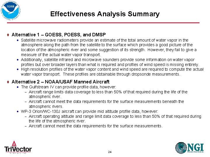 Effectiveness Analysis Summary Alternative 1 – GOESS, POESS, and DMSP Satellite microwave radiometers provide