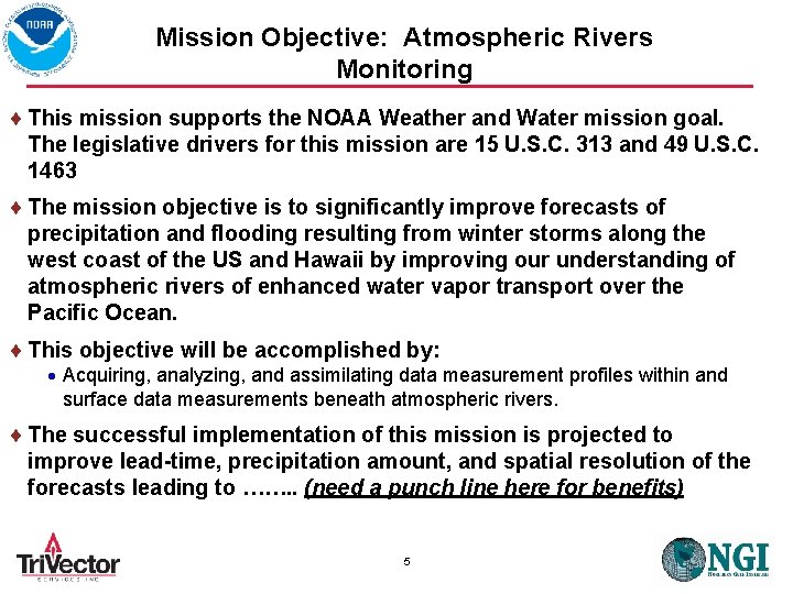 Mission Objective: Atmospheric Rivers Monitoring This mission supports the NOAA Weather and Water mission