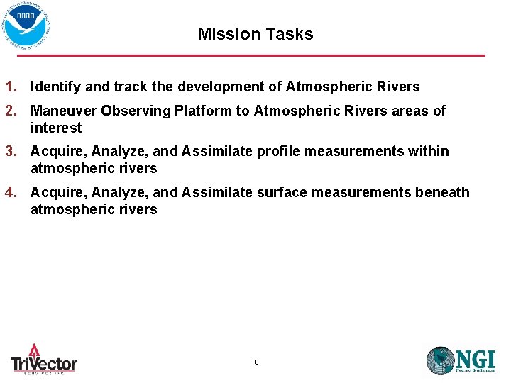 Mission Tasks 1. Identify and track the development of Atmospheric Rivers 2. Maneuver Observing