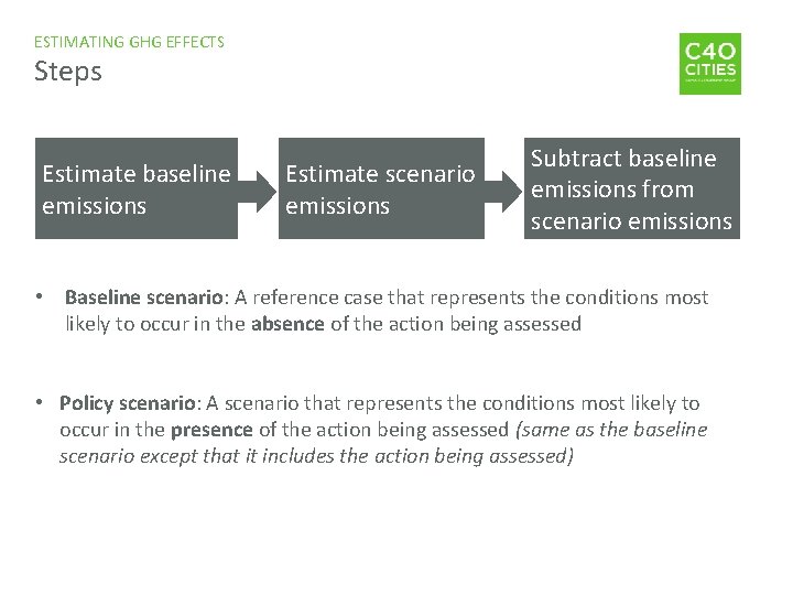ESTIMATING GHG EFFECTS Steps Estimate baseline emissions Estimate scenario emissions Subtract baseline emissions from