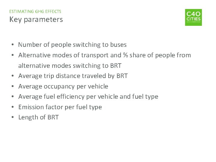 ESTIMATING GHG EFFECTS Key parameters • Number of people switching to buses • Alternative