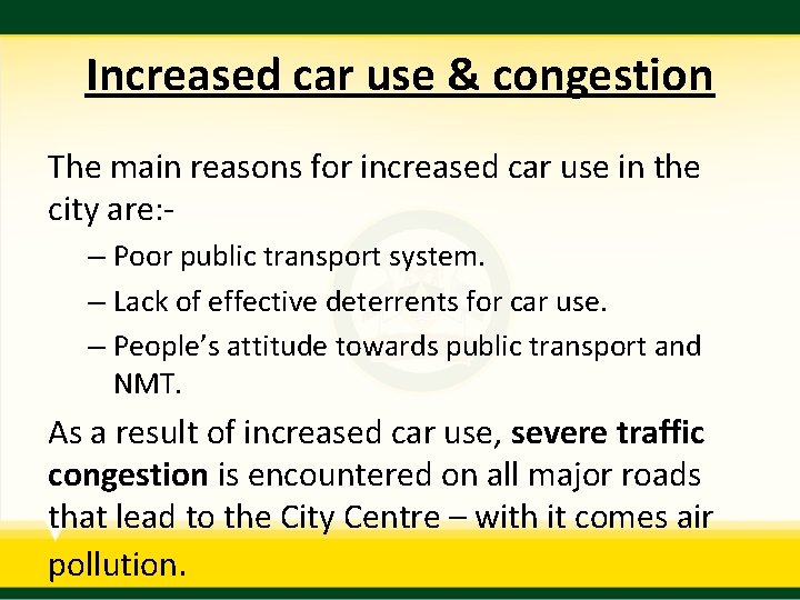 Increased car use & congestion The main reasons for increased car use in the