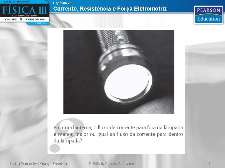 Capítulo 25 Corrente, Resistência e Força Eletromotriz Sears | Zemansky | Young | Freedman