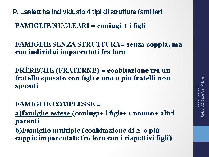 P. Laslett ha individuato 4 tipi di strutture familiari: FAMIGLIE NUCLEARI = coniugi +